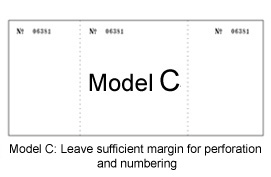 Model C:Leave sufficient margin for perforation and numbering